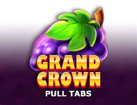 Slot Grand Crown Pull Tabs